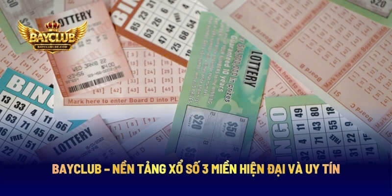 BAYCLUB – Nền Tảng Xổ Số 3 Miền Hiện Đại Và Uy Tín