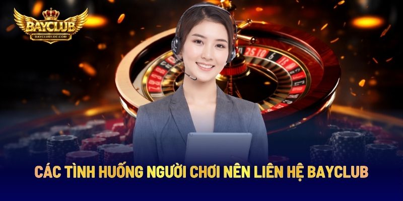 Liên Hệ BAYCLUB: Tổng Hợp Kênh Hỗ Trợ Người Chơi Khi Cá Cược 2 Các Tình Huống Người Chơi Nên Liên Hệ BAYCLUB