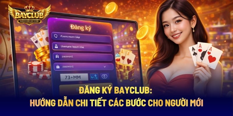 Đăng Ký BAYCLUB: Hướng Dẫn Chi Tiết Các Bước Cho Người Mới