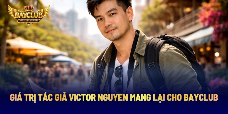 Giá Trị Tác Giả Victor Nguyen Mang Lại Cho BAYCLUB