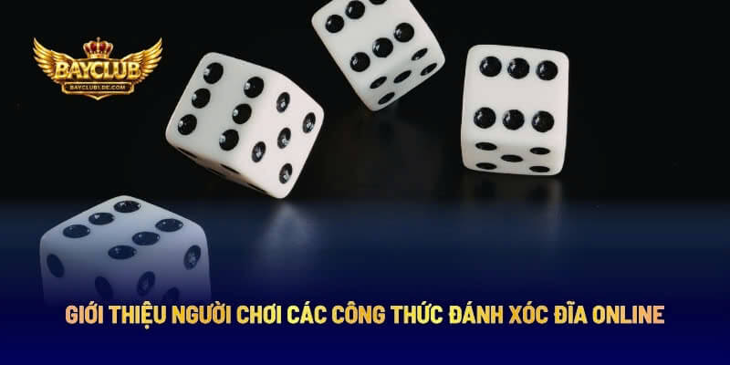 Giới Thiệu Người Chơi Các Công Thức Đánh Xóc Đĩa Online