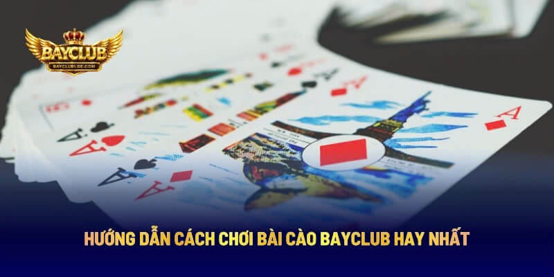 Hướng Dẫn Cách Chơi Bài Cào BAYCLUB Hay Nhất