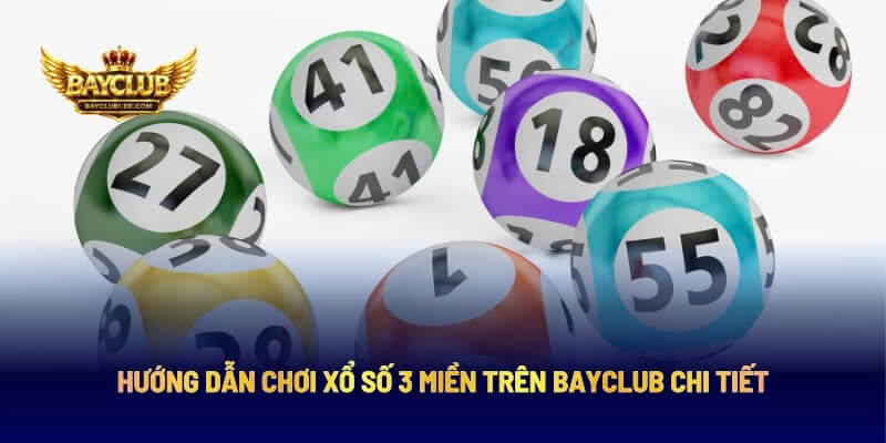 Hướng Dẫn Chơi Xổ Số 3 Miền Trên BAYCLUB Chi Tiết