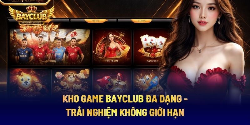 Kho Game BAYCLUB Đa Dạng - Trải Nghiệm Không Giới Hạn