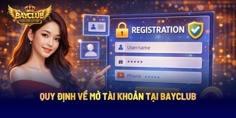 Quy Định Về Mở Tài Khoản Tại BAYCLUB