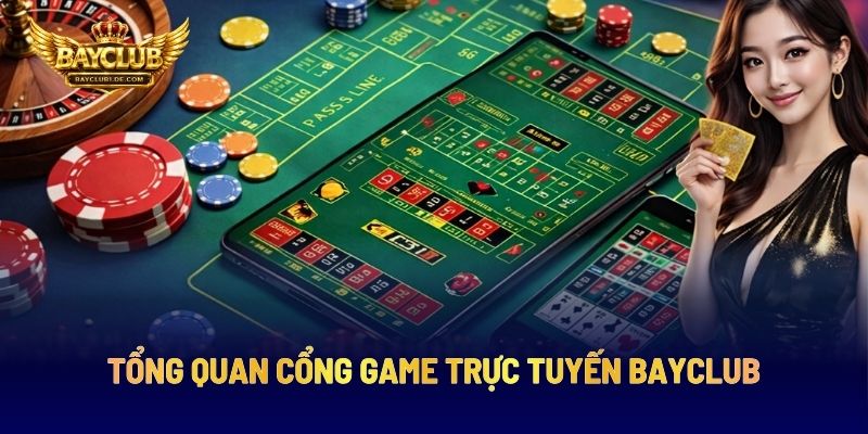 Tổng Quan Cổng Game Trực Tuyến BAYCLUB