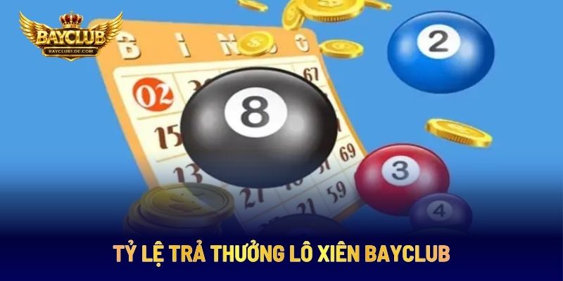 Tỷ Lệ Trả Thưởng Lô Xiên BAYCLUB