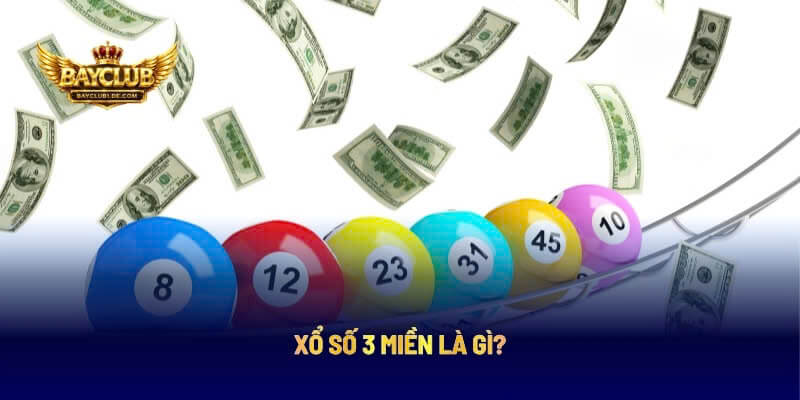 Tìm hiểu xổ số 3 miền là gì?